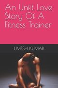 An Unfit Love Story Of A Fitness Trainer (en Inglés)
