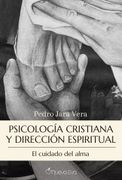 Psicología Cristiana y Dirección Espiritual: El Cuidado del Alma (in Spanish)