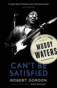 Can't be Satisfied: The Life and Times of Muddy Waters (en Inglés)