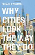 Why Cities Look the way They do (en Inglés)