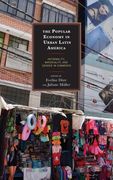The Popular Economy in Urban Latin America: Informality, Materiality, and Gender in Commerce (en Inglés)