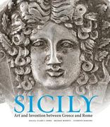 Sicily: Art and Invention Between Greece and Rome (en Inglés)