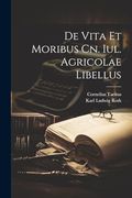 De Vita et Moribus cn. Iul. Agricolae Libellus (en Inglés)