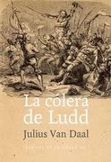 La Colera de Ludd: La Lucha de Clases en Inglaterra al Alba de la Revolucion Industrial