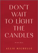 Don't Wait to Light the Candles. Poems (en Inglés)