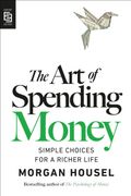 The Art of Spending Money: Simple Choices for a Richer Life (en Inglés)