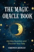 The Magic Oracle Book: Ask Any Question and Discover Your Fate (Divination, Fortunetelling, Finding Your Fate, Fans of Oracle Cards) (en Inglés)