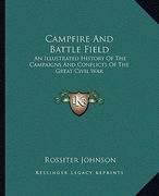 campfire and battle field: an illustrated history of the campaigns and conflicts of the great civil war (en Inglés)