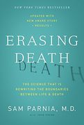 Erasing Death: The Science That Is Rewriting the Boundaries Between Life and Death