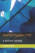 Acid for Yuppies / YYZ: a picture catalog (en Inglés)