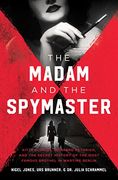 The Madam and the Spymaster: Kitty Schmidt, Reinhard Heydrich, and the Secret History of the Most Famous Brothel in Wartime Berlin (en Inglés)