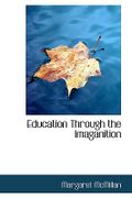 Education Through the Imaganition - McMillan, Margaret - BiblioLife