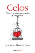 Celos: Claves Para Comprenderlos y Superarlos