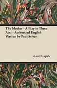 the mother - a play in three acts - authorized english version by paul selver