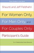 For Women Only, for men Only, and for Couples Only Participant's Guide: Three-In-One Relationship Study Resource (en Inglés)