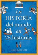 La Historia del Mundo en 25 Historias