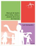 Manual de Teatro Para Niñas, Niños y Jóvenes de la era de Internet