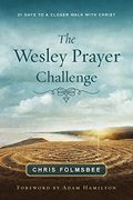 The Wesley Prayer Challenge Participant Book: 21 Days to a Closer Walk With Christ