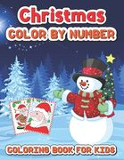 Christmas color by number coloring book for kids: Fun Coloring Activities with Santa Claus, Reindeer, Snowmen and Many More (en Inglés)