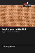 Logica per i cittadini. Saggi di logica civile 2a edizione (en Italiano)