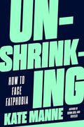 Unshrinking: How to Face Fatphobia (en Inglés)