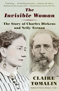 The Invisible Woman: The Story of Nelly Ternan and Charles Dickens (en Inglés)