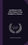 Antithesis in the Attic Orators From Antiphon to Isaeus ..