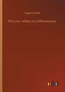 The Love Affairs of a Bibliomaniac