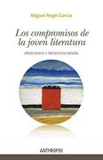 LOS COMPROMISOS DE LA JOVEN LITERATURA . Años veinte y treinta en España