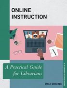 Online Instruction: A Practical Guide for Librarians: 78 (Practical Guides for Librarians) (en Inglés)