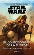 Star Wars. El Coleccionista de la Fuerza