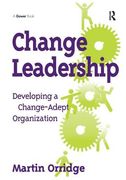 Change Leadership: Developing a Change-Adept Organization (en Inglés)