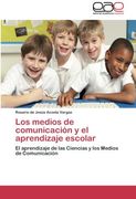 Los Medios de Comunicacion y El Aprendizaje Escolar