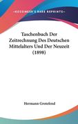 Taschenbuch Der Zeitrechnung Des Deutschen Mittelalters Und Der Neuzeit (1898) (en Alemán)