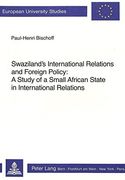 swaziland's international relations and foreign policy: a study of a small african state in international relations