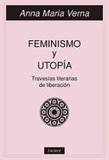 Feminismo y Utopia: Travesías Literarias de Liberación (Tangentes)