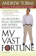 My Vast Fortune: An Investor's Fiscal Triumphs and Money Misadventures (en Inglés)