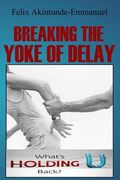 Breaking The Yoke of Delay (en Inglés)
