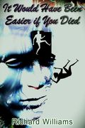 It Would Have Been Easier if You Died (en Inglés)