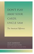 don't play away your cards, uncle sam: the american difference (en Inglés)