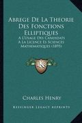Abrege De La Theorie Des Fonctions Elliptiques: A L'Usage Des Candidats A La Licence Es Sciences Mathematiques (1895) (en Francés)