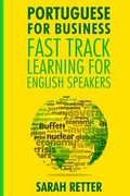 Portuguese for Business: Fast Track Learning for English Speakers: The 100 Most Used English Business Words With 600 Phrase Examples. De Sarah Retter(Createspace) (en Inglés)