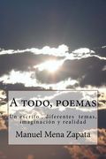 A todo, poemas: Un escrito, diferentes temas, imaginacion y realidad