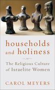 Households and Holiness: The Religious Culture of Israelite Women (en Inglés)