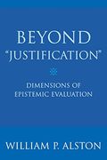 beyond "justification",dimensions of epistemic evaluation