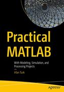 Practical Matlab: With Modeling, Simulation, and Processing Projects (en Inglés)