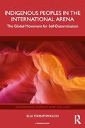 Indigenous Peoples in the International Arena: The Global Movement for Self-Determination (Indigenous Peoples and the Law) (en Inglés)