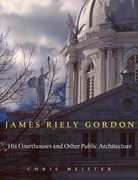 James Riely Gordon: His Courthouses and Other Public Architecture (en Inglés)