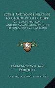 poems and songs relating to george villiers, duke of buckingham: and his assassination by john felton, august 23, 1628 (1850) (en Inglés)