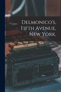 Delmonico's, Fifth Avenue, New York. (en Inglés)